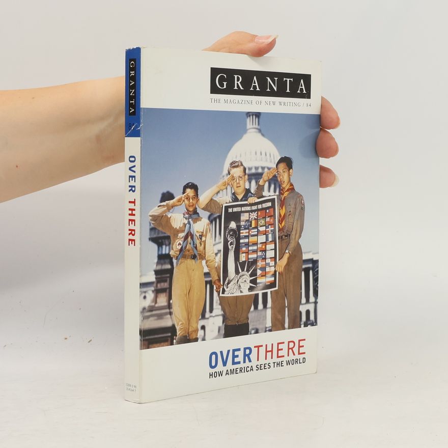 Autorenkollektiv Over There : How America Sees the World. Granta 84