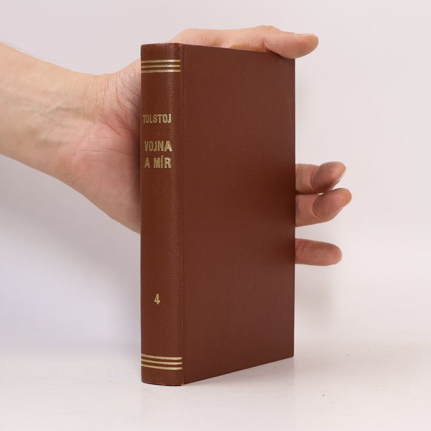 Lev Nikolajevič Tolstoj Spisy hraběte Lva Nikolajeviče Tolstého. Svazek 15. Vojna a mír IV.