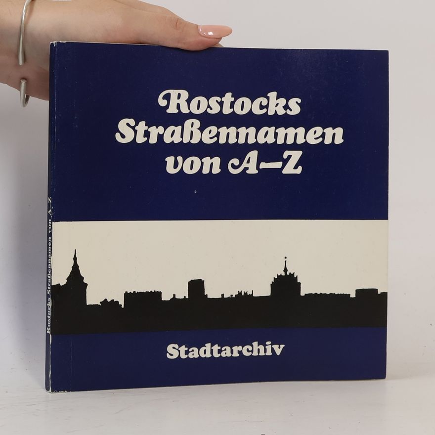 Autorenkollektiv Rostocks Straßennamen von A-Z