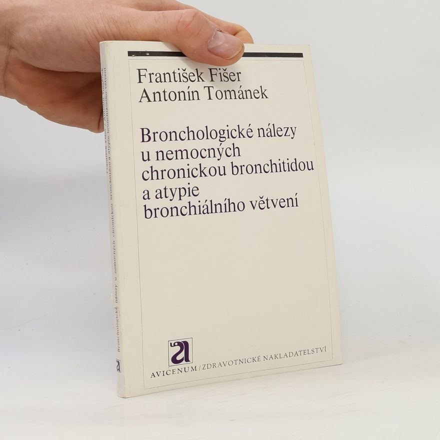 Antonín Tománek Bronchologické nálezy u nemocných chronickou bronchitidou a atypie bronchiálního větvení