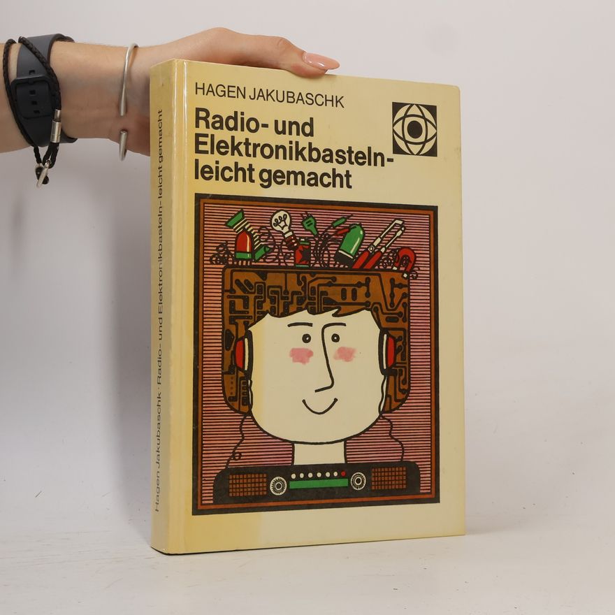 Hagen Jakubaschk Radio- und Elektronikbastelnleicht gemacht