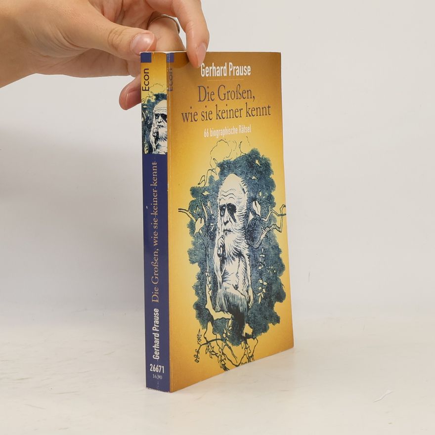 Gerhard Prause Die Großen, wie sie keiner kennt. 66 biographische Rätsel