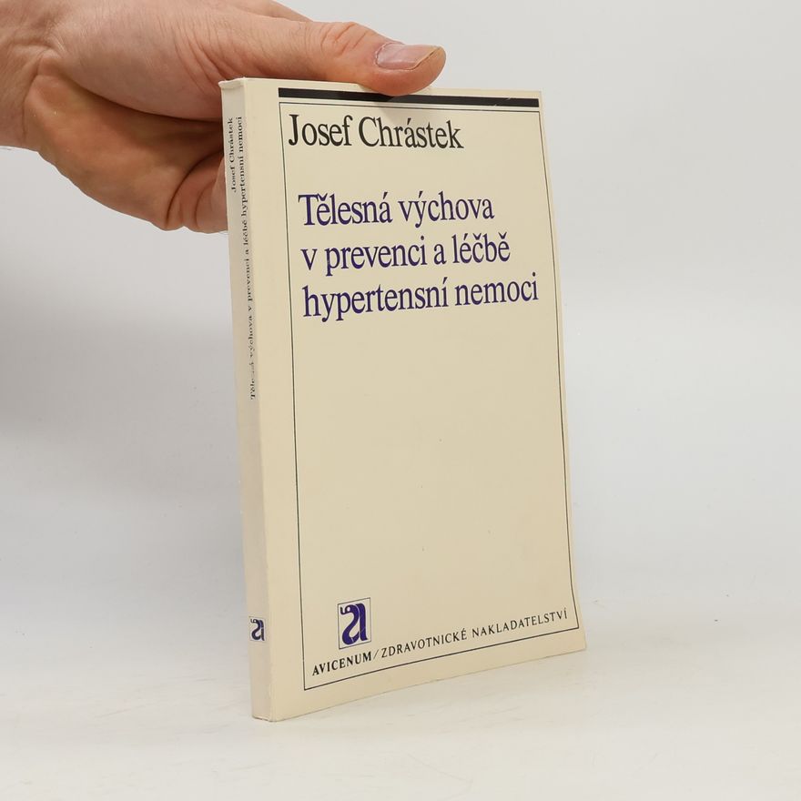 Josef Chrástek Tělesná výchova v prevenci a léčbě hypertensní nemoci