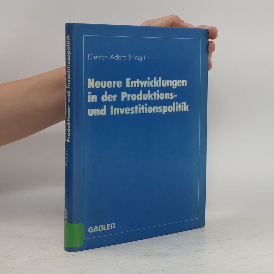 Herbert Adam Neuere Entwicklungen in der Produktions- und Investitionspolitik
