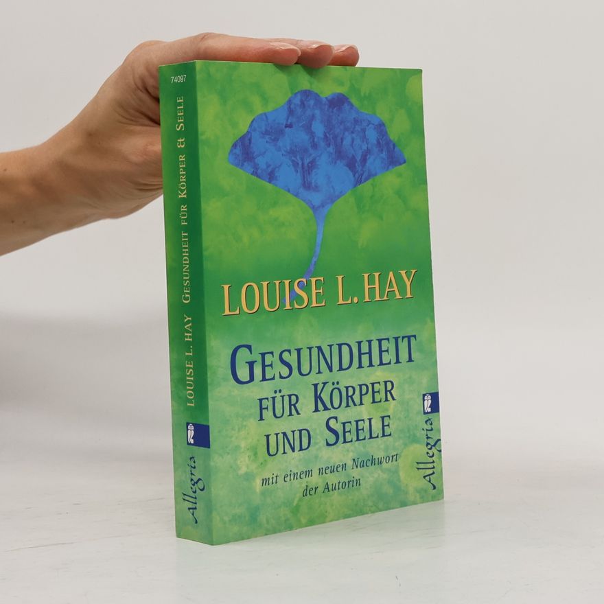 Lousie L. Hay Gesundheit für Körper und Seele