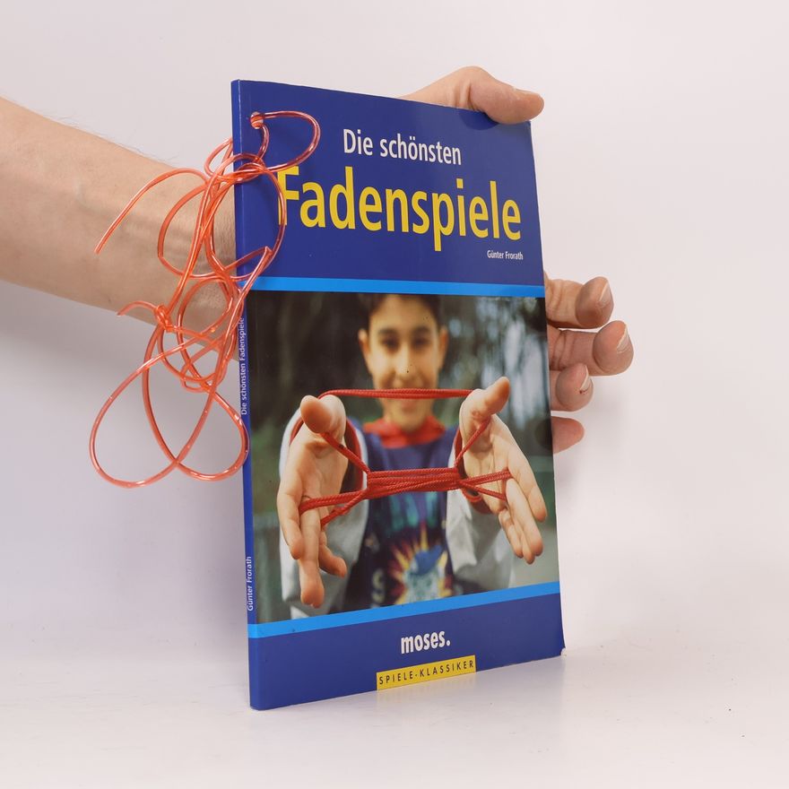 Günter Frorath Die schönsten Fadenspiele