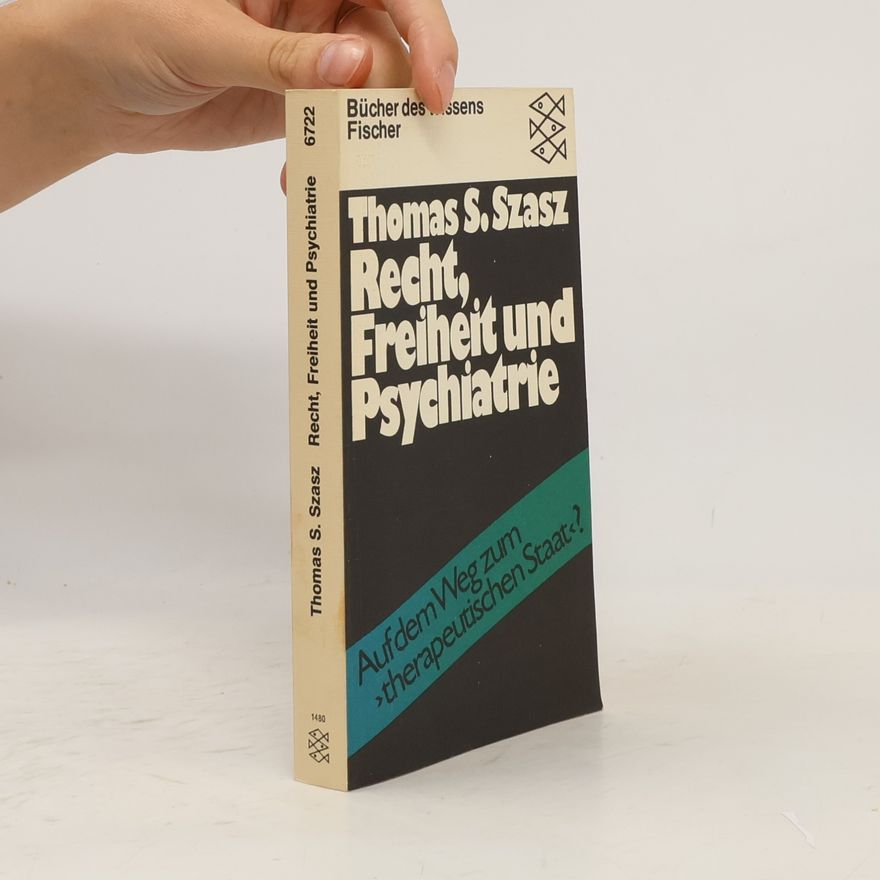 Thomas Szasz Recht, Freiheit und Psychiatrie