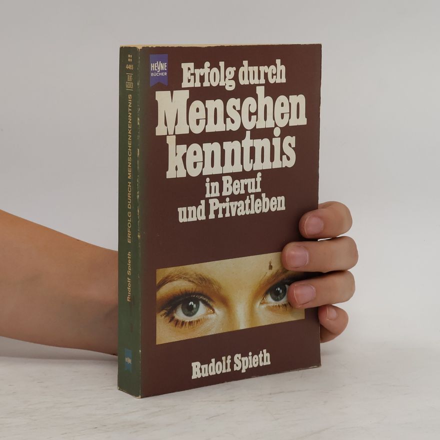 Rudolf Spieth Erfolg durch Menschenkenntnis in Beruf und Privatleben