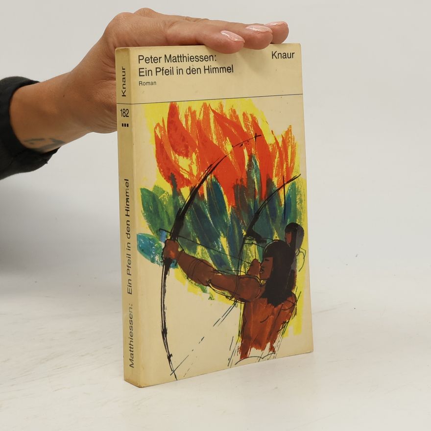Peter Matthiessen Ein Pfeil in den Himmel