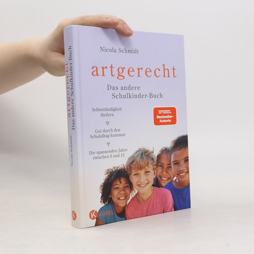 Nicola Schmidt artgerecht - Das andere Schulkinder-Buch / artgerecht-Reihe Bd.5