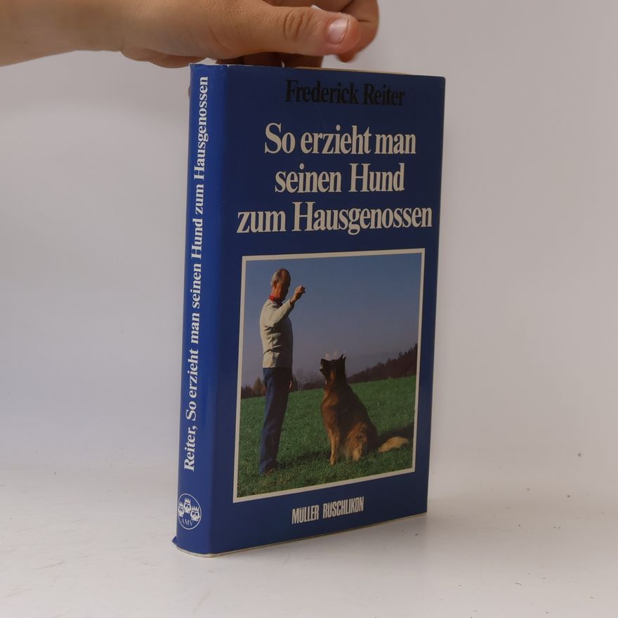 Frederick Reiter So erzieht man seinen Hund zum Hausgenossen