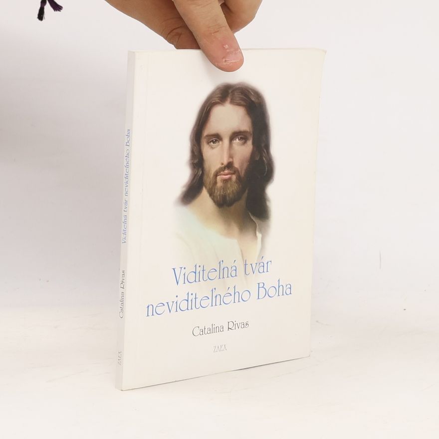 Catalina Rivas Viditeľná tvár neviditeľného Boha