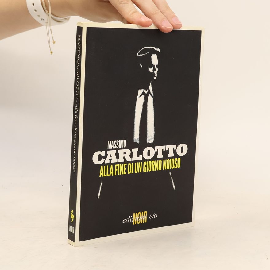 Massimo Carlotto Alla Fine di un Giorno Noioso