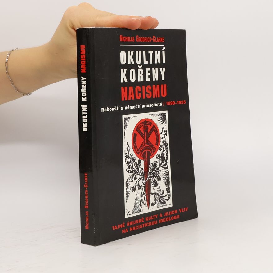 Nicholas Goodrick-Clarke Okultní kořeny nacismu