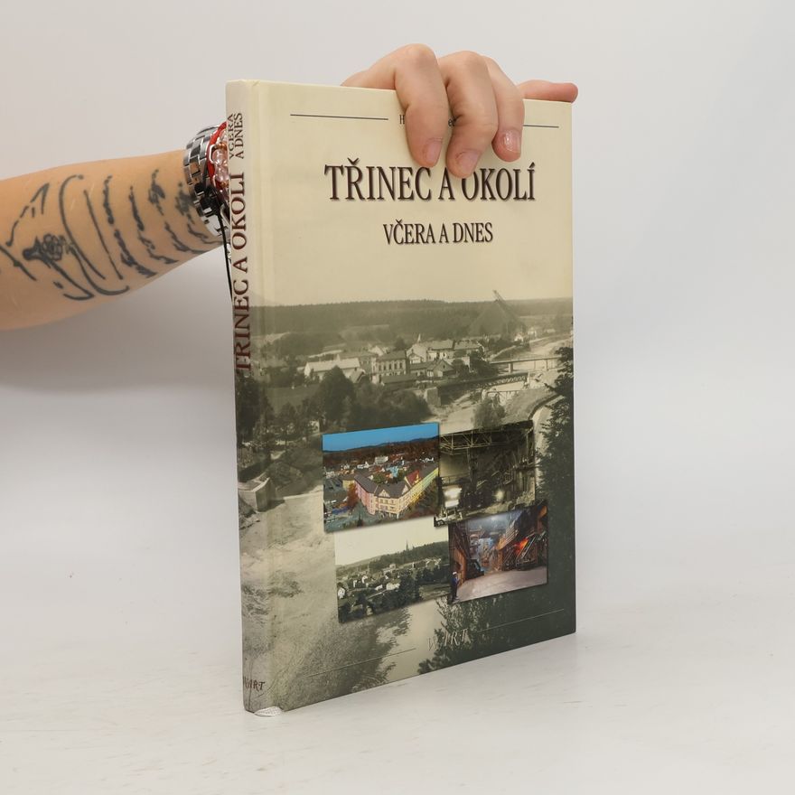 Henryk Wawreczka Třinec a okolí : včera a dnes