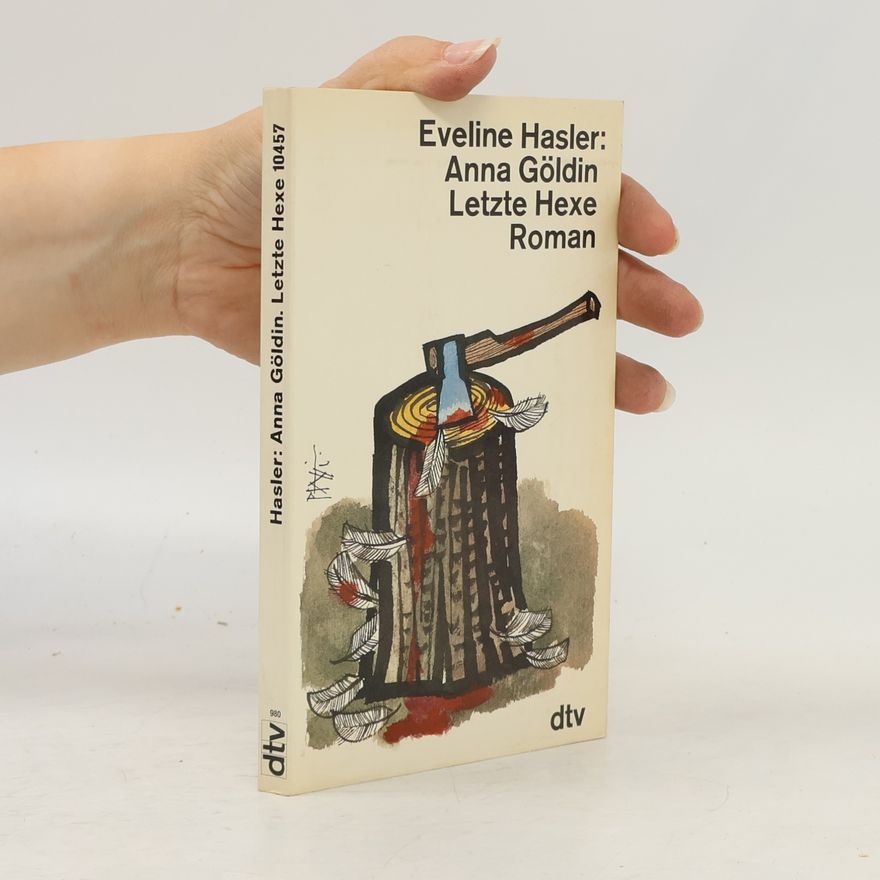 Eveline Hasler Anna Göldin, letzte Hexe