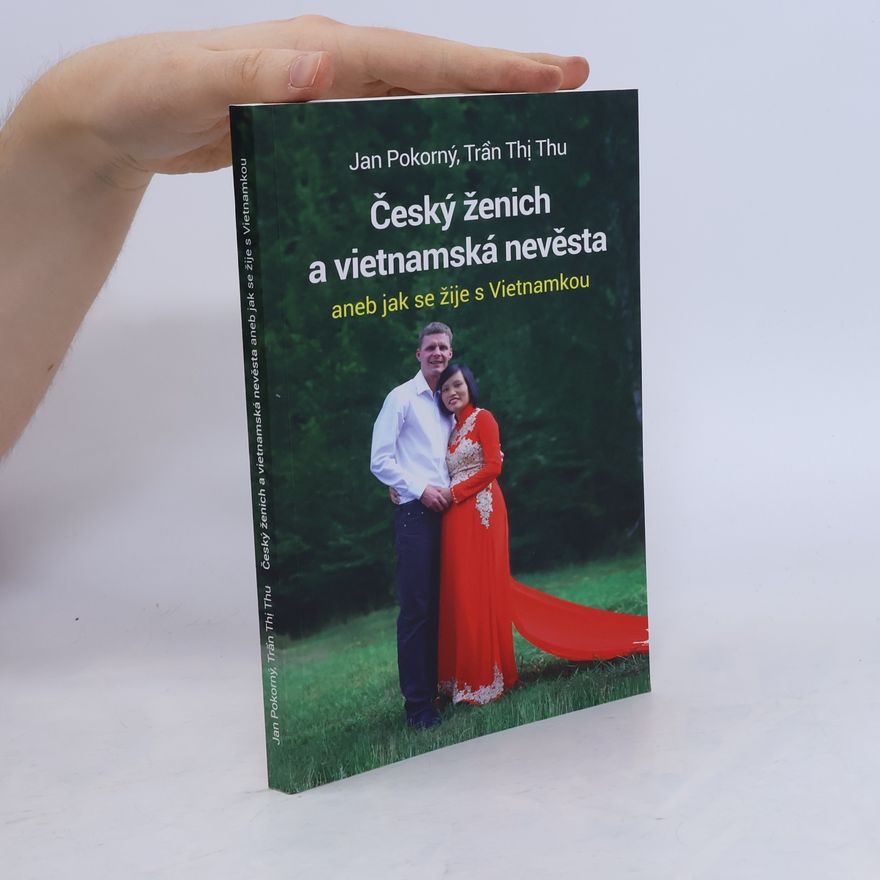 Jan Pokorný Český ženich a vietnamská nevěsta aneb jak se žije s Vietnamkou