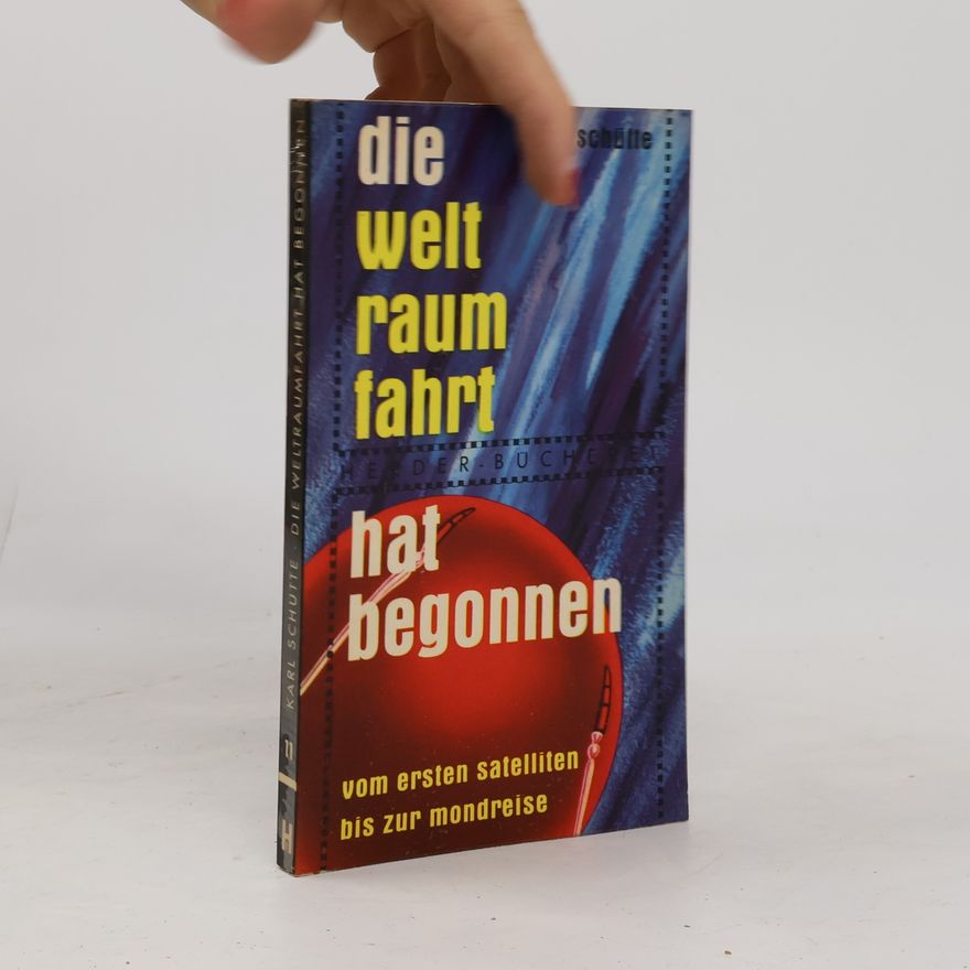 Karl Schütte Die Weltraumfahrt hat begonnen