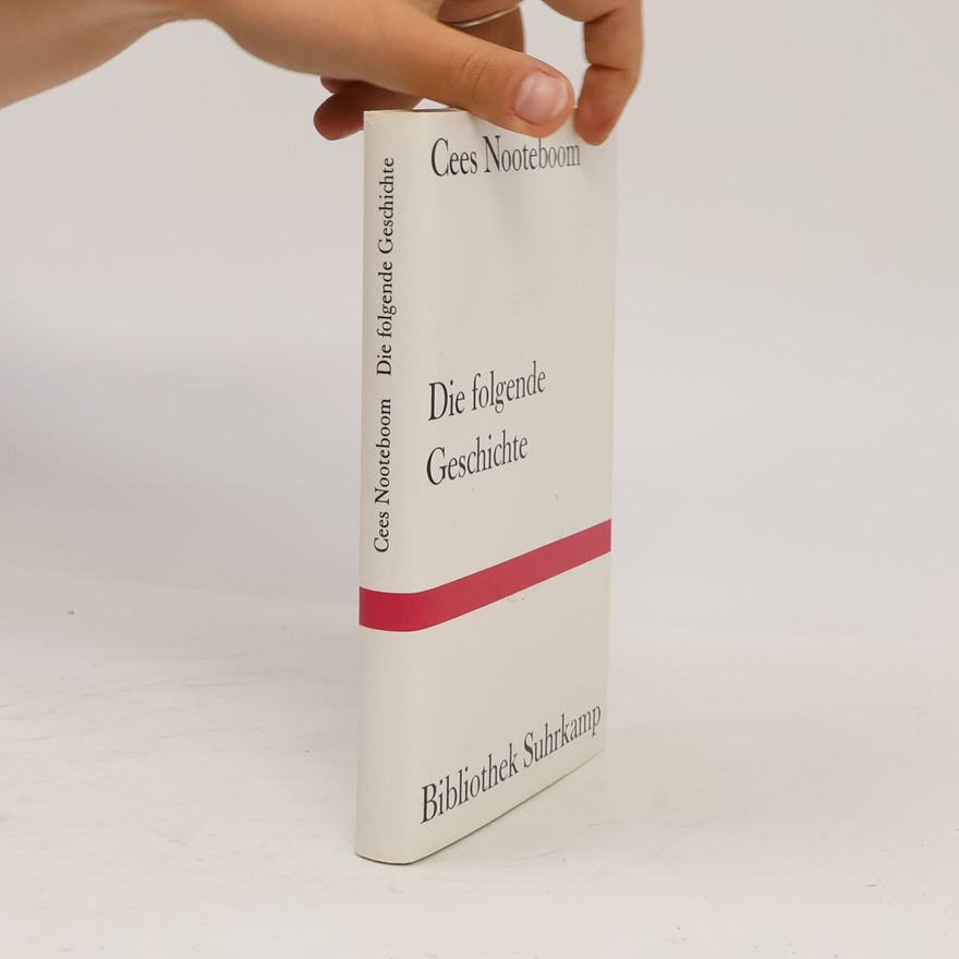 Cees Nooteboom Die folgende Geschichte