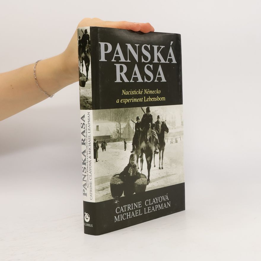 Catrine Clay Panská rasa : nacistické Německo a experiment Lebensborn