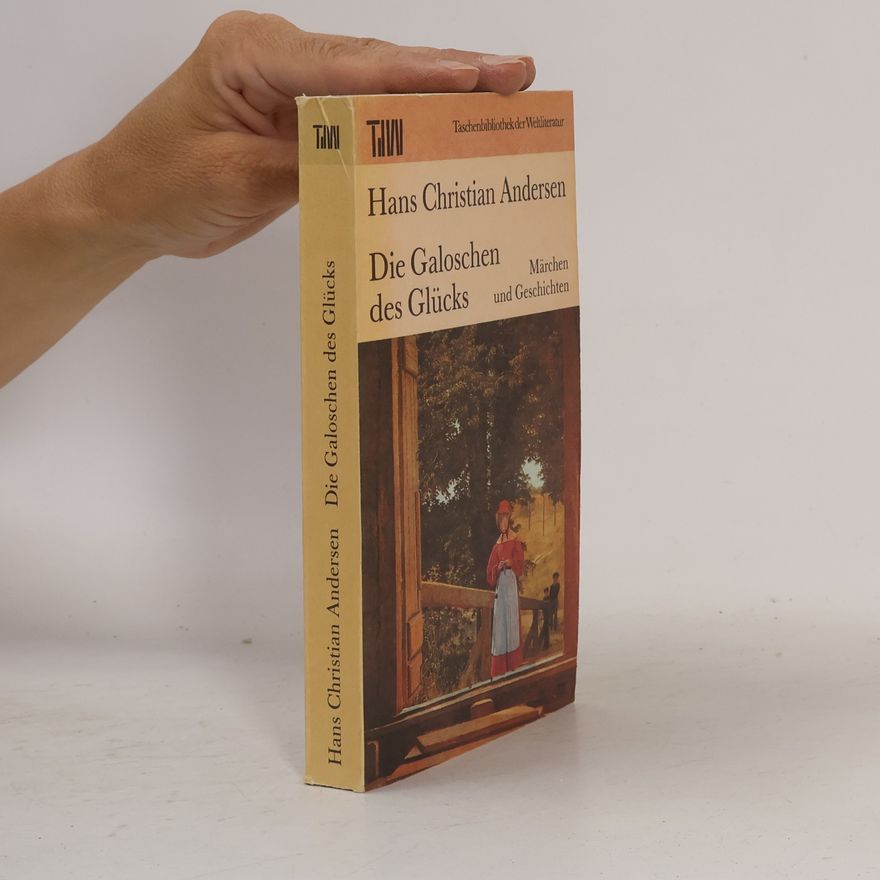 Hans Christian Andersen Die Galoschen des Glücks : Märchen und Geschichten