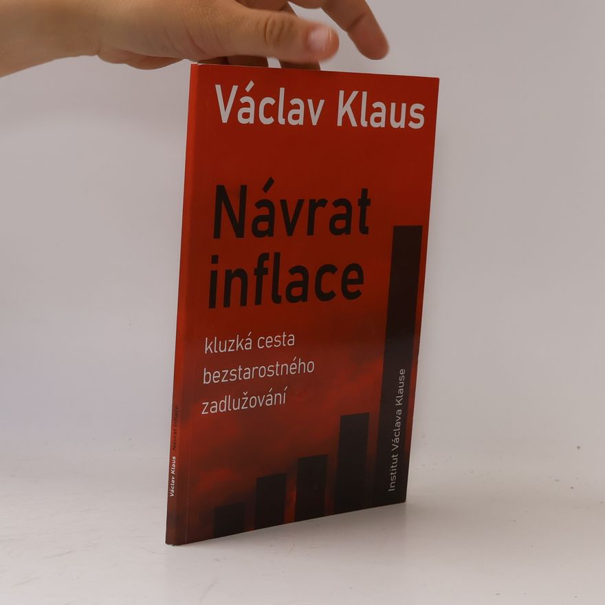 Václav Klaus Návrat inflace : kluzská cesta bezstarostného zadlužování