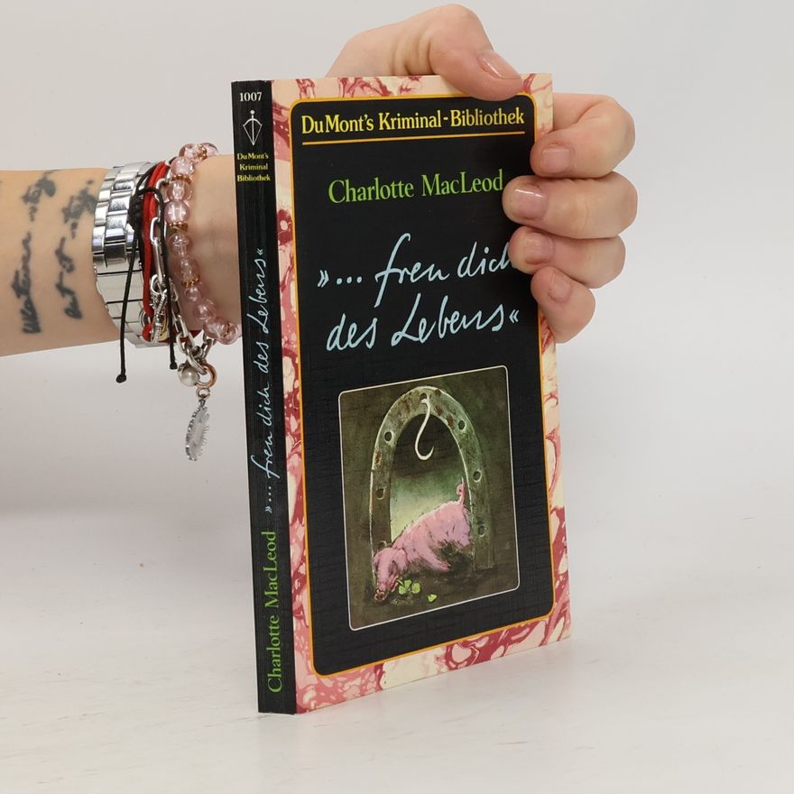 Charlotte MacLeod "... freu dich des Lebens"