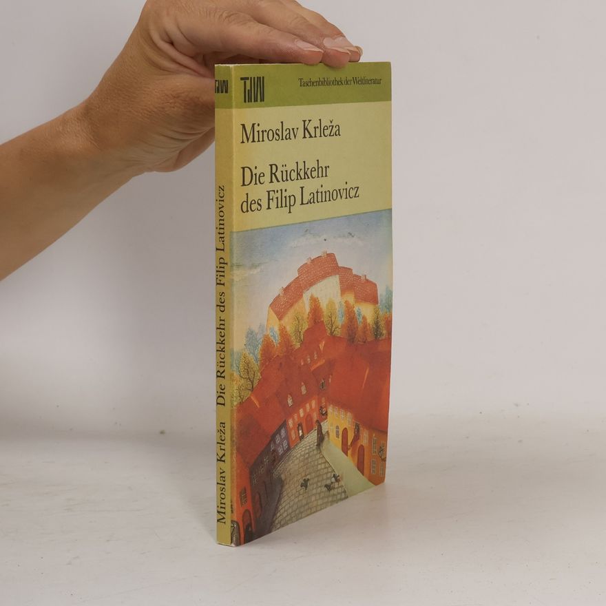 Miroslav Krleža Die Rückkehr des Filip Latinovicz