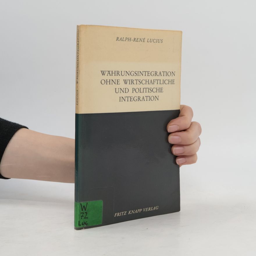 Ralph-René Lucius Währungsintegration ohne wirtschaftliche und politische Integration.