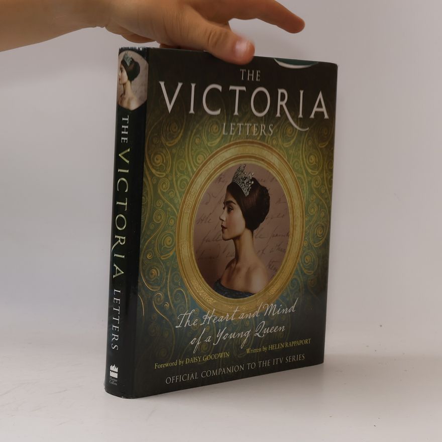 Helen Rappaport The Victoria letters – The Heart and Mind of Young Queen