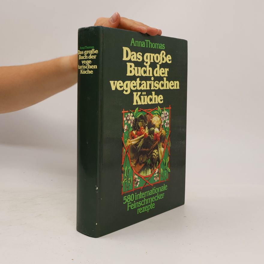 Anna Thomas Das grosse Buch der vegetarischen Küche