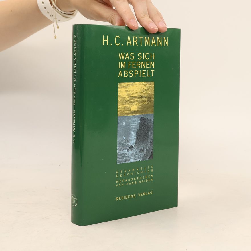 H. C. Artmann Was sich im Fernen abspielt