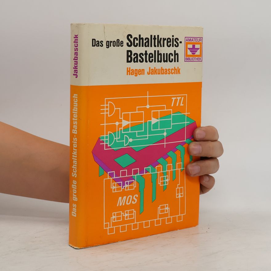 Hagen Jakubaschk Das große Schaltkreis-Bastelbuch