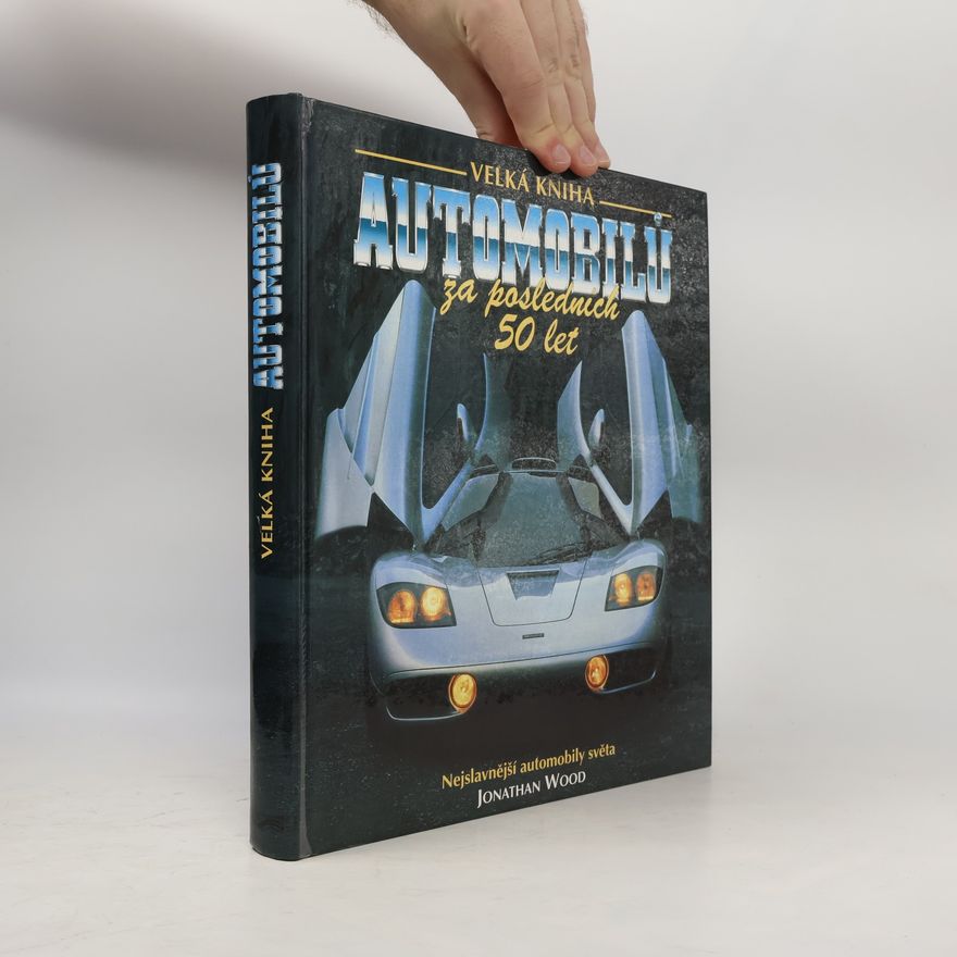 Jaroslav Sádek Velká kniha automobilů za posledních 50 let. Nejslavnější automobily světa.