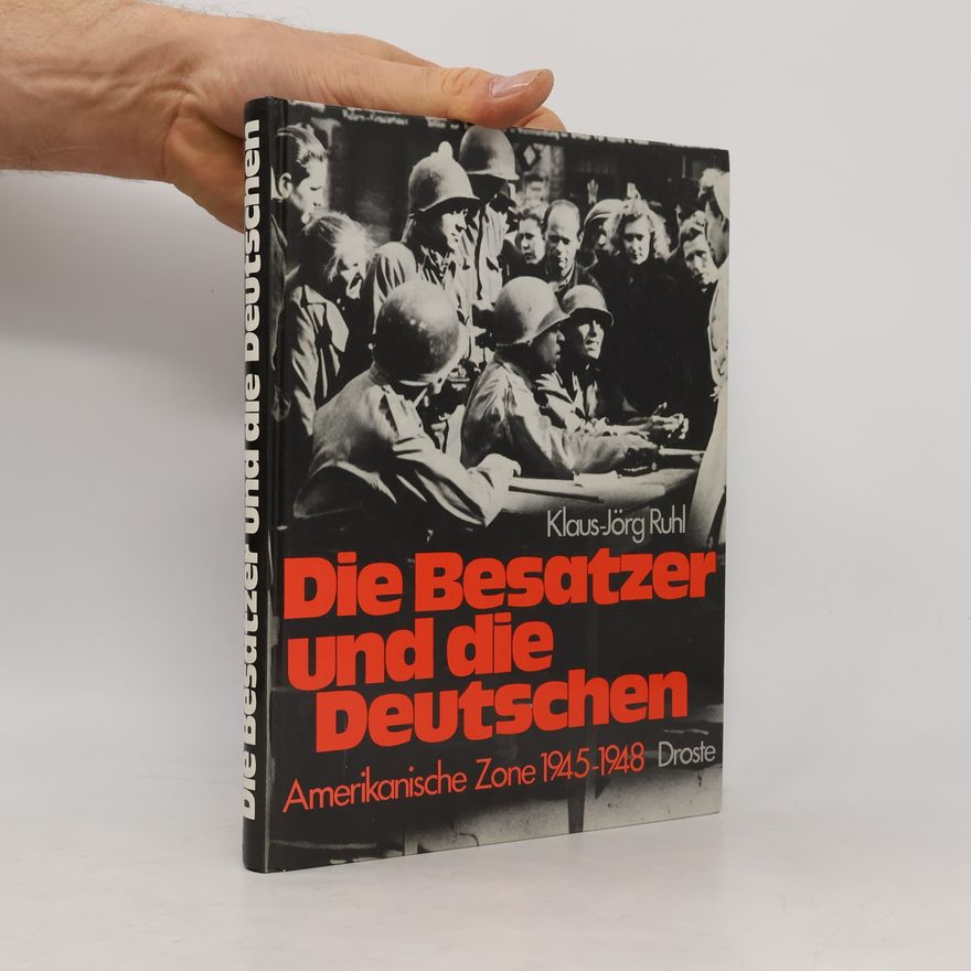 Klaus-Jörg Ruhl Die Besatzer und die Deutschen