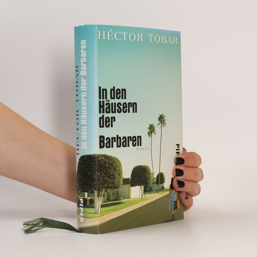 Héctor Tobar In den Häusern der Barbaren