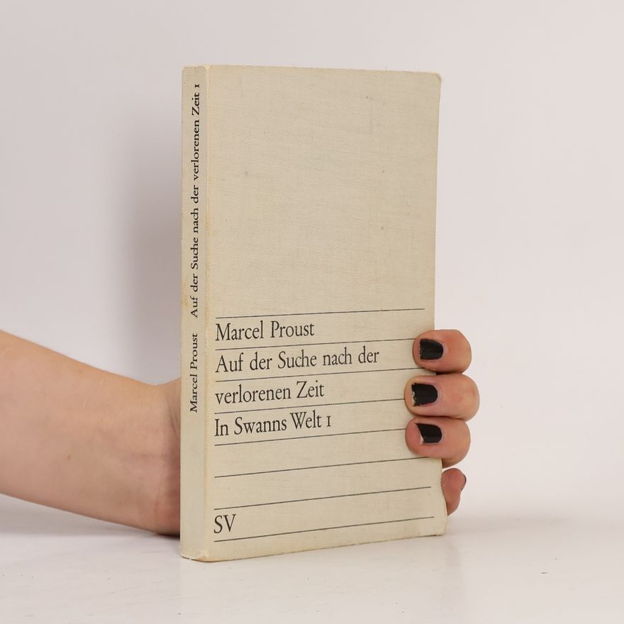 Marcel Proust Auf der Suche nach der verlorenen Zeit 1. In Swanns Welt
