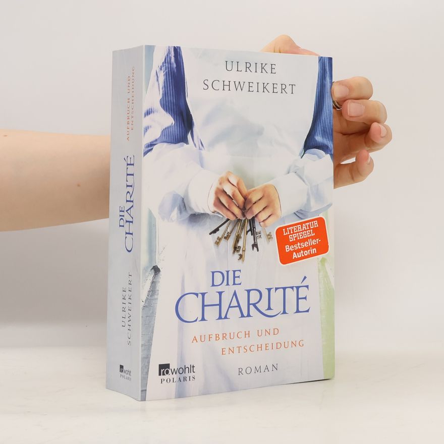 Ulrike Schweikert Die Charité. Aufbruch und Entscheidung