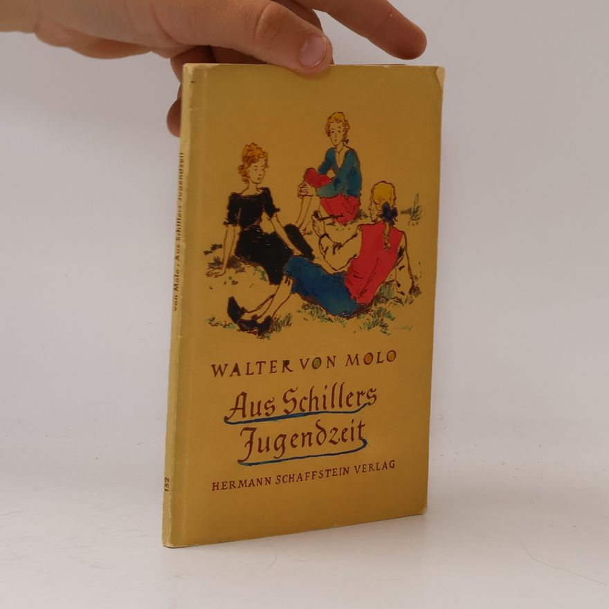 Walter von Molo Aus Schillers Jugendzeit