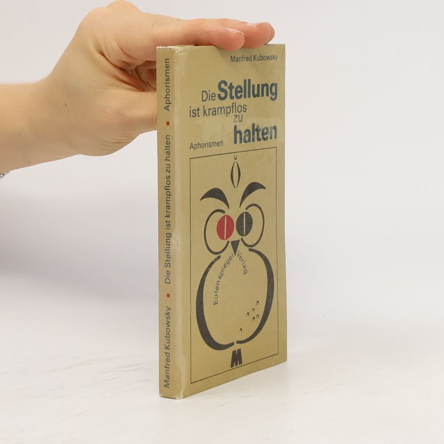 Manfred Kubowsky Die Stellung ist krampflos zu halten. Aphorismen