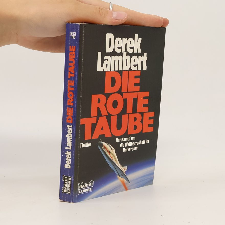 Derek Lambert Die rote Taube. Der Kampf um d. Weltherrschaft im Universum