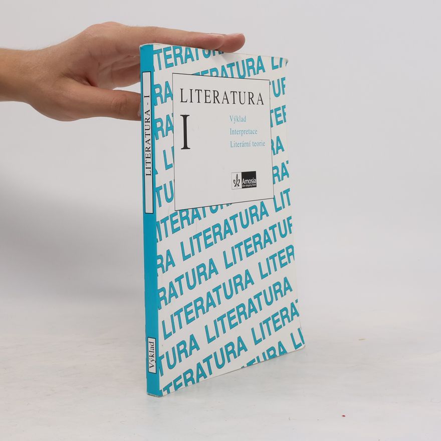 Kolektív autorov Literatura I. Výklad, interpretace, literární teorie