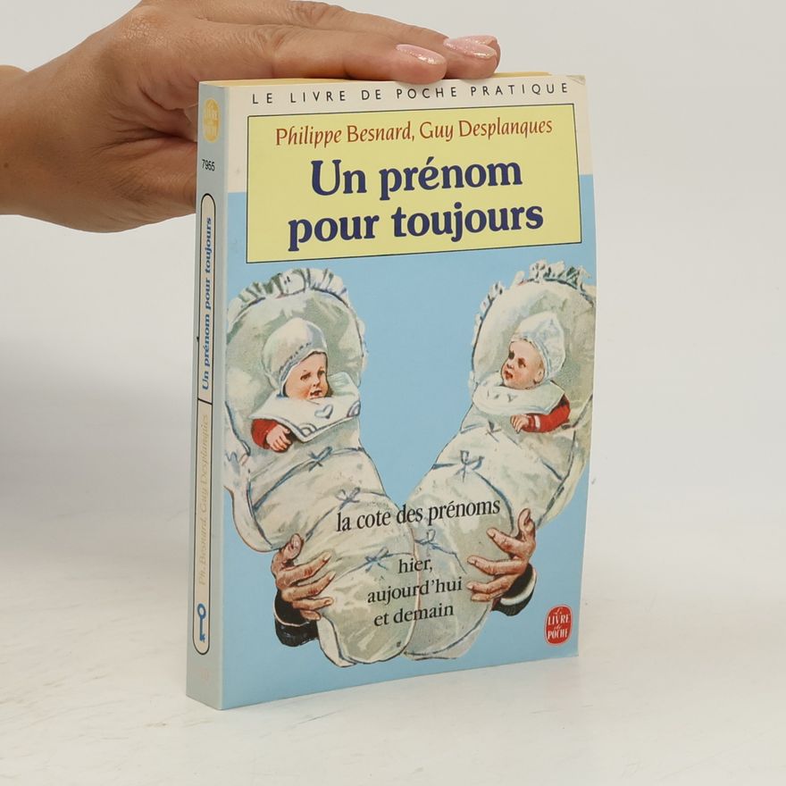 Guy Desplanques Le Livre de Poche Pratique: Un prénom pour toujours