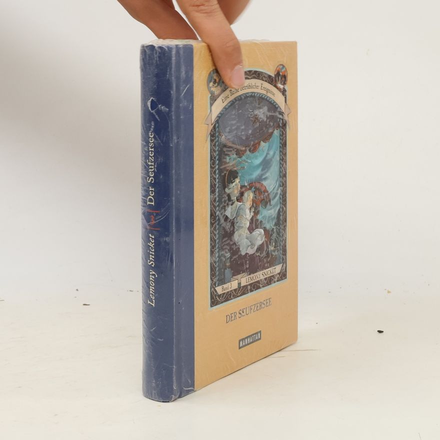 Lemony Snicket Der Seufzersee. Eine Reihe betrüblicher Ereignisse 3