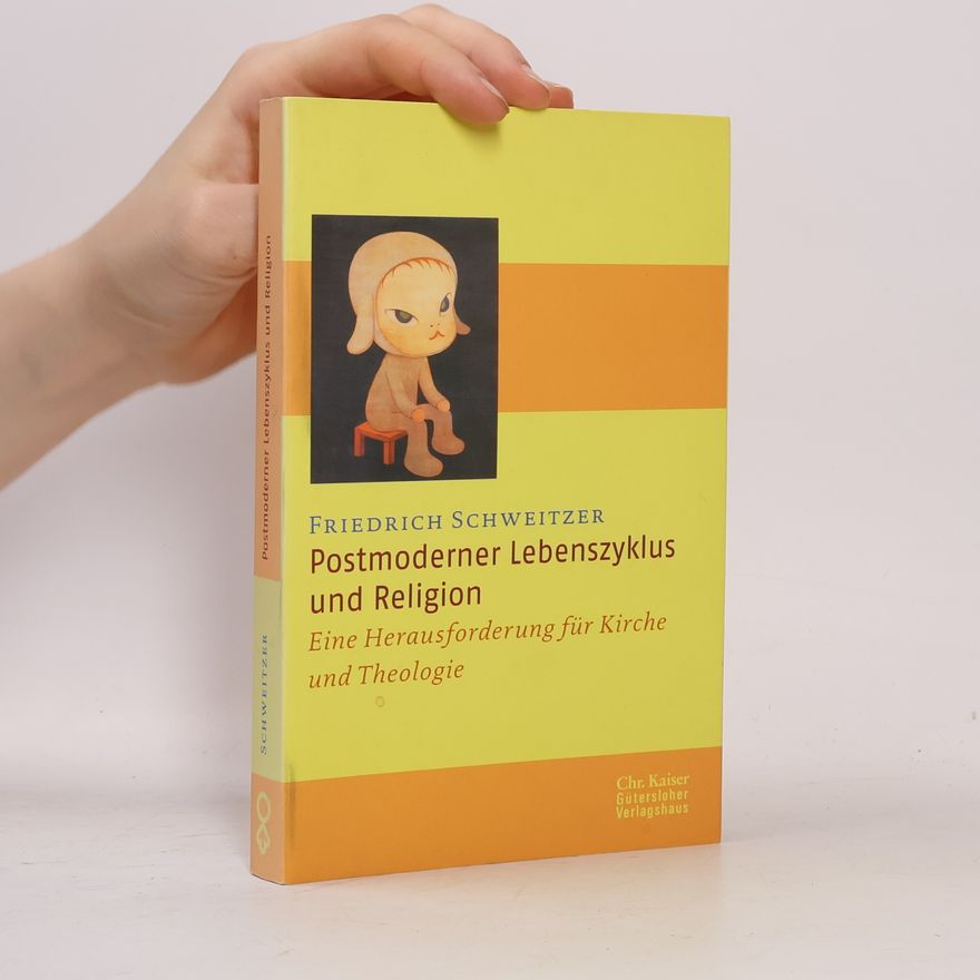 Friedrich Schweitzer Postmoderner Lebenszyklus und Religion