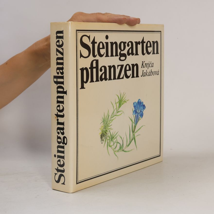 Irmtraud Kasperl Steingartenpflanzen : ein farbiger Atlas der schönsten Steingartenpflanzen