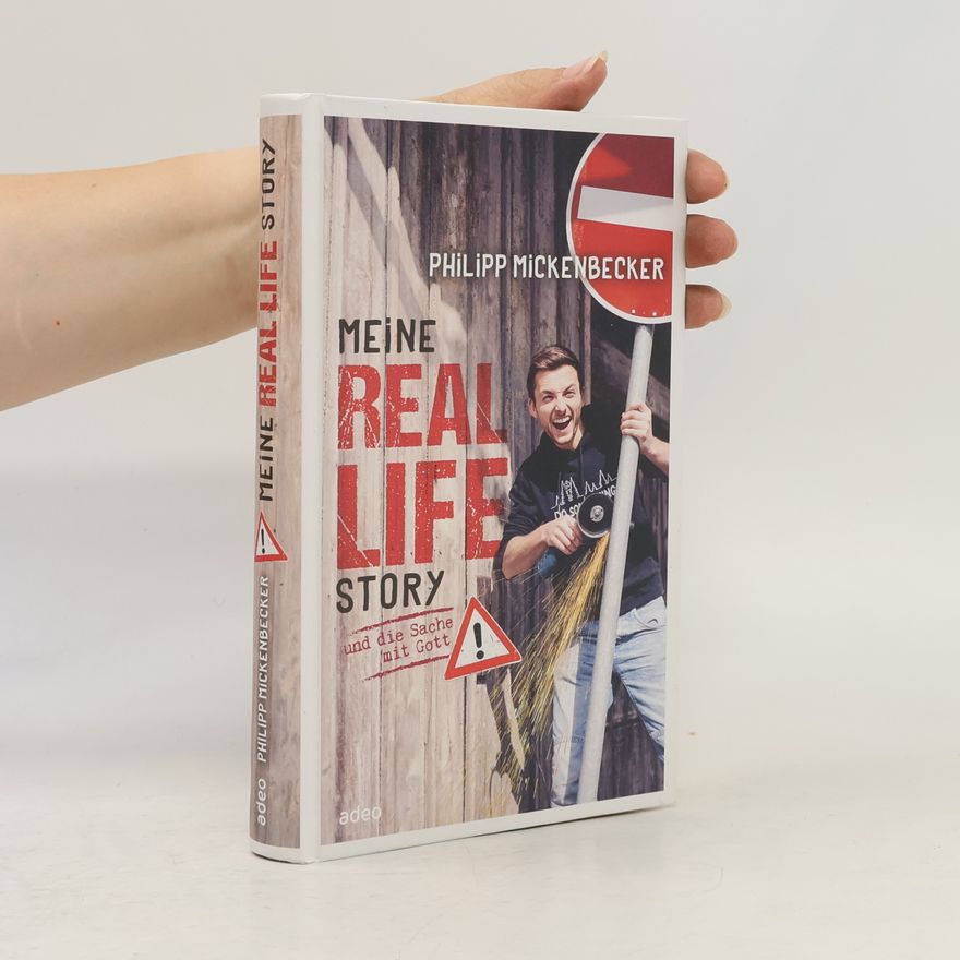 Philipp Mickenbecker Meine Real Life Story. und die Sache mit Gott