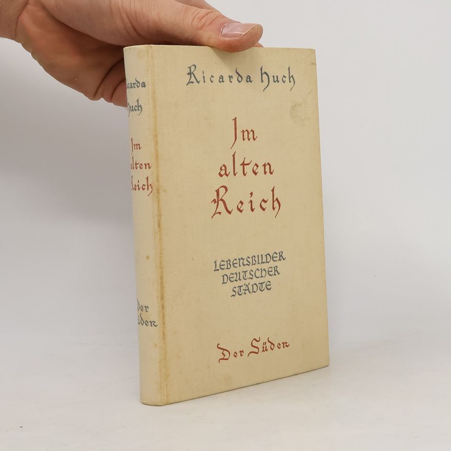 Ricarda Huch Im alten Reich