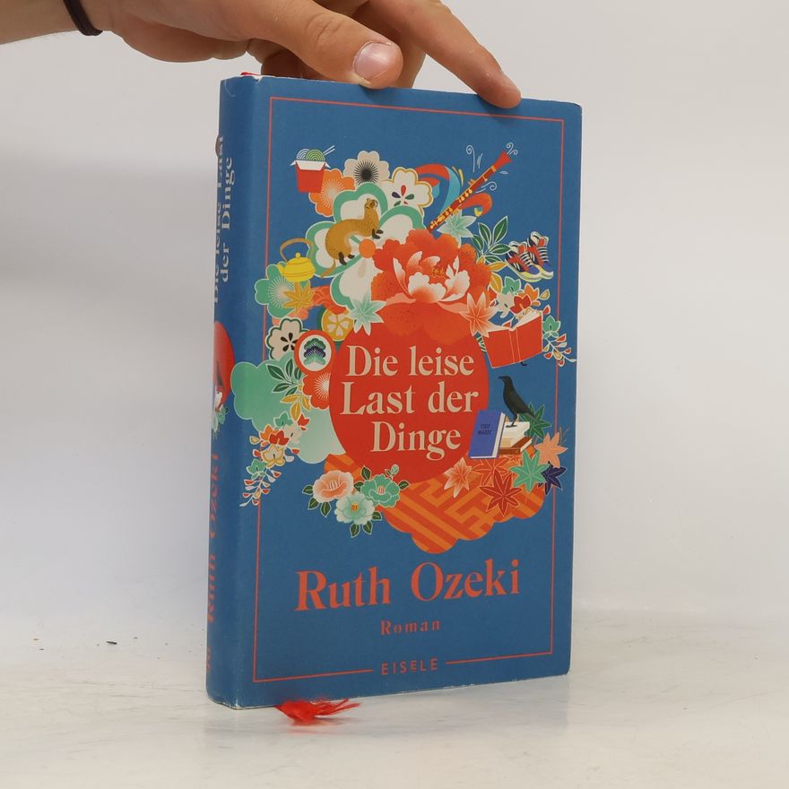 Ruth Ozeki Die leise Last der Dinge