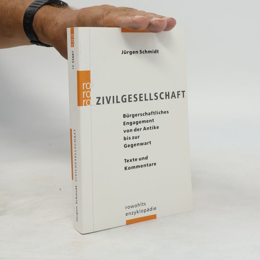 Jürgen Schmidt-Radefeldt Zivilgesellschaft : bürgerschaftliches Engagement von der Antike bis zur Gegenwart : Texte und Kommentare